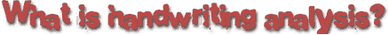 What is handwriting analysis?